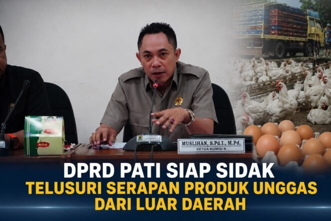 
					Komisi B DPRD Pati Siapkan Sidak, Telusuri Serapan Produk Unggas dari Luar Daerah