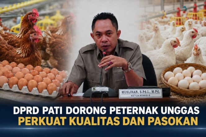 
					Komisi B DPRD Pati Dorong Peternak Unggas Perkuat Kualitas dan Pasokan